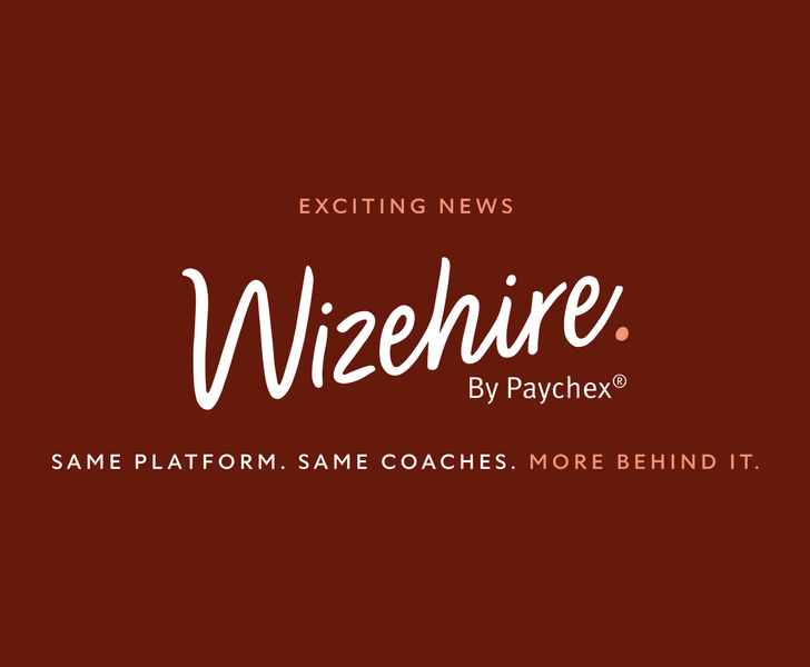Exciting news: Wizehire by Paychex. Same platform. Same coaches. More behind it.